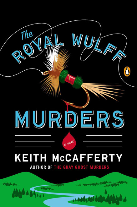 The Royal Wulff Murders (A Novel) by Keith McCafferty, 9780143123057