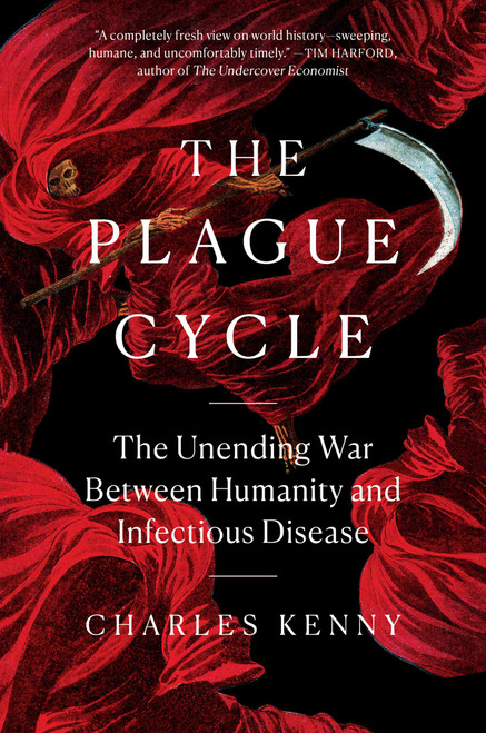 The Plague Cycle (The Unending War Between Humanity and Infectious Disease) by Charles Kenny, 9781982165338