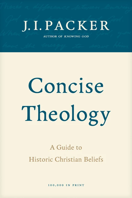 Concise Theology (A Guide to Historic Christian Beliefs) by J. I. Packer, 9780842339605