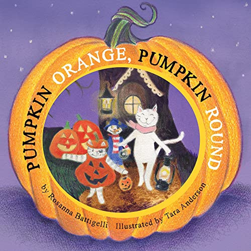 Pumpkin Orange, Pumpkin Round by Rosanna Battigelli, Tara Anderson, 9781772781250