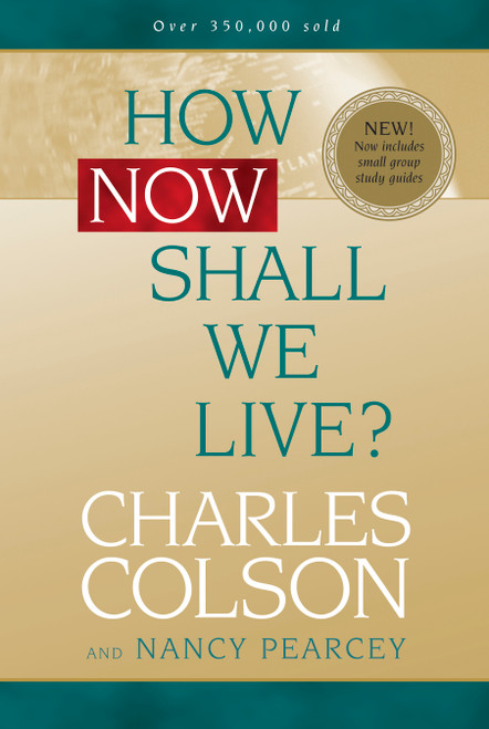 How Now Shall We Live? by Charles Colson, Nancy Pearcey, 9780842355889