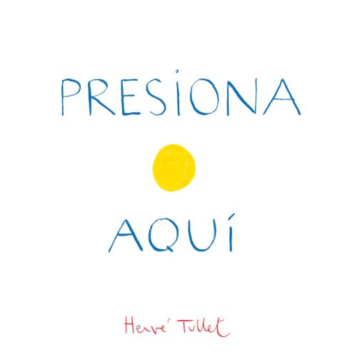 Presiona Aqui (Press Here Spanish language edition) by Herve Tullet, 9781452112879
