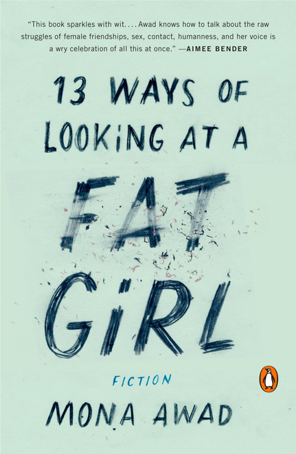 13 Ways of Looking at a Fat Girl (Fiction) by Mona Awad, 9780143128489