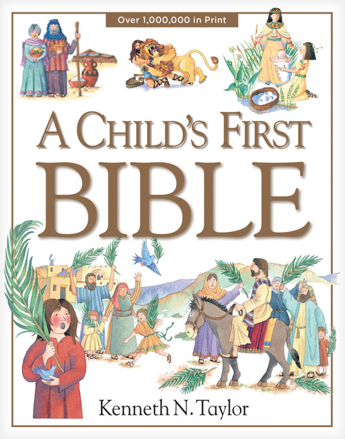 A Child's First Bible by Kenneth N. Taylor, 9780842331746