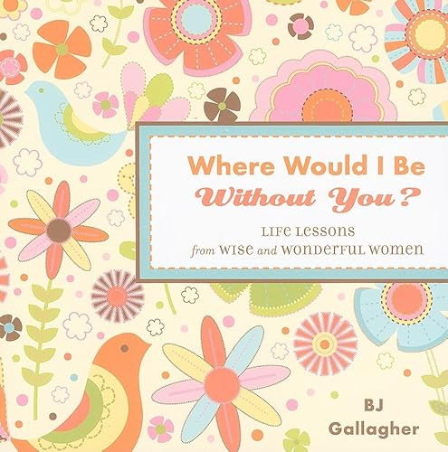 Where Would I Be Without You? by B.J. Gallagher, 9781573244558