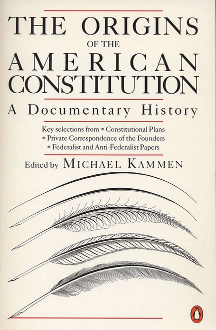 The Origins of the American Constitution (A Documentary History) by Michael Kammen, 9780140087444