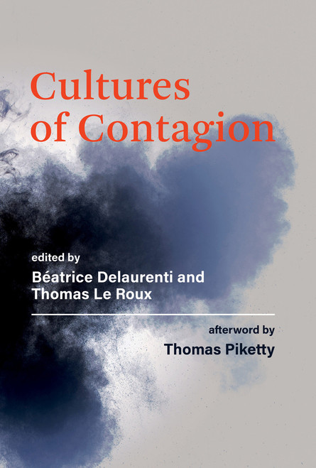 Cultures of Contagion by Beatrice Delaurenti, Thomas Le Roux, Thomas Piketty, 9780262045919