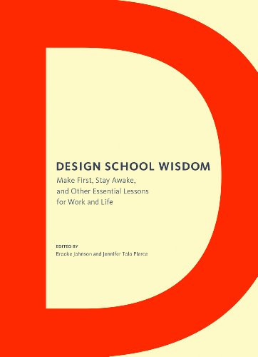 Design School Wisdom (Make First, Stay Awake, and Other Essential Lessons for Work and Life) by Brooke Johnson, Jennifer Tolo Pierce, 9781452115313