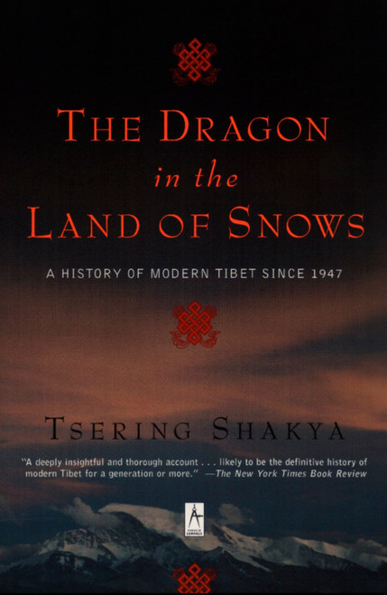 The Dragon in the Land of Snows (A History of Modern Tibet Since 1947) by Tsering Shakya, 9780140196153