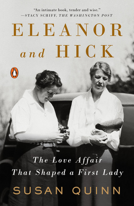 Eleanor and Hick (The Love Affair That Shaped a First Lady) by Susan Quinn, 9780143110712