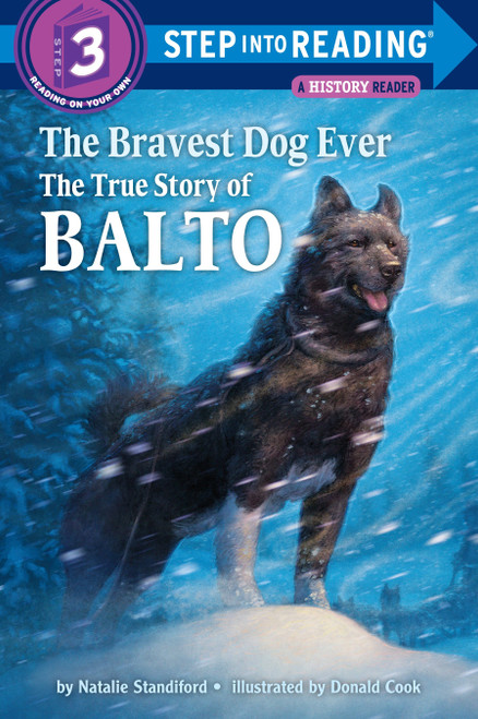 The Bravest Dog Ever (The True Story of Balto) (Step into Reading) by Natalie Standiford, Donald Cook, 9780394896953