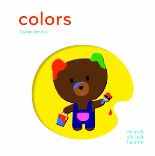 Touchthinklearn: Colors ((Early Learners book, New Baby or Baby Shower Gift)) by Xavier Deneux, 9781452117263