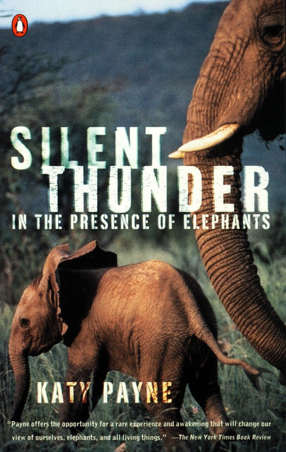 Silent Thunder (In the Presence of Elephants) by Katy Payne, 9780140285963