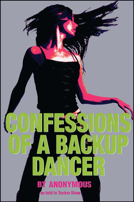 Confessions of a Backup Dancer by Tucker Shaw, Anonymous, 9780689870750