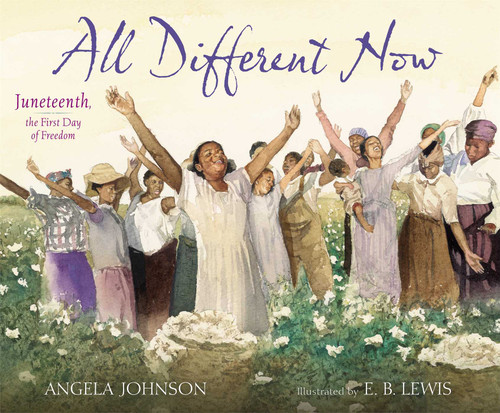 All Different Now (Juneteenth, the First Day of Freedom) by Angela Johnson, E.B. Lewis, 9780689873768