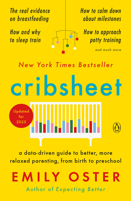 Cribsheet (A Data-Driven Guide to Better, More Relaxed Parenting, from Birth to Preschool) - 9780525559276 by Emily Oster, 9780525559276
