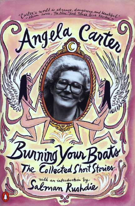 Burning Your Boats (The Collected Short Stories) by Angela Carter, Salman Rushdie, 9780140255287