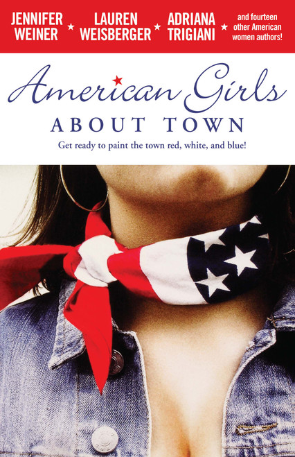 American Girls About Town by Jennifer Weiner, Lauren Weisberger, Adriana Trigiani, 9780743496957