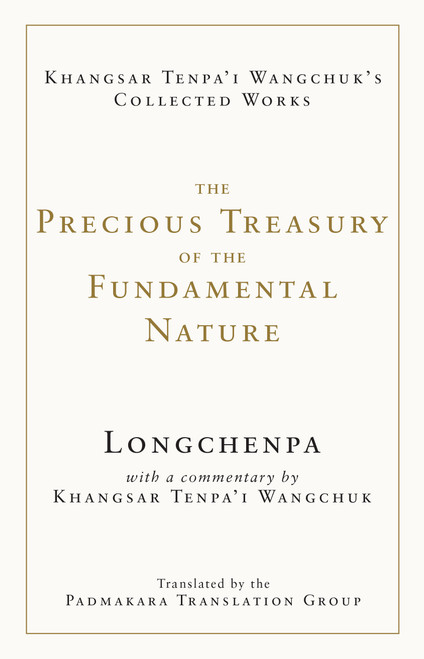 The Precious Treasury of the Fundamental Nature by Longchenpa, Khangsar Tenpa'i Wangchuk, Padmakara Translation Group, 9781611809336