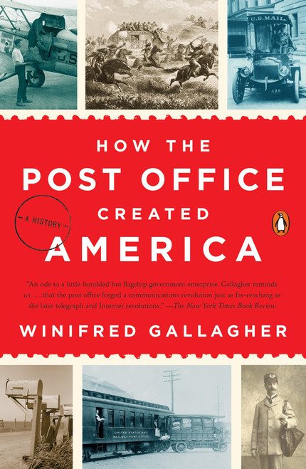 How the Post Office Created America (A History) by Winifred Gallagher, 9780143130062