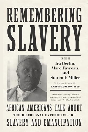 Remembering Slavery (African Americans Talk About Their Personal Experiences of Slavery and Emancipation) - 9781620970287 by Ira Berlin, Marc Favreau, Steven F. Miller, Annette Gordon-Reed, 9781620970287