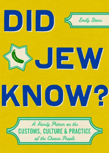 Did Jew Know? (A Handy Primer on the Customs, Culture & Practice of the Chosen People) by Emily Stone, 9781452118963