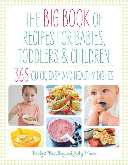 The Big Book of Recipes for Babies, Toddlers & Children (365 Quick, Easy and Healthy Dishes) by Bridget Wardley, 9781844830367