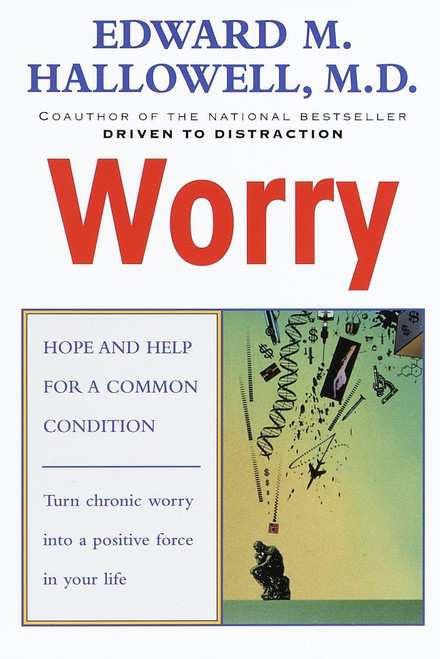 Worry (Hope and Help for a Common Condition) by Edward M. Hallowell, M.D., 9780345424587