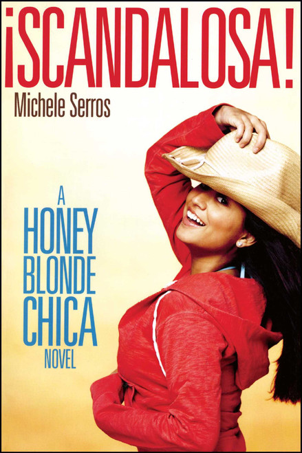¡Scandalosa! (A Honey Blonde Chica Novel) by Michele Serros, 9781416915942