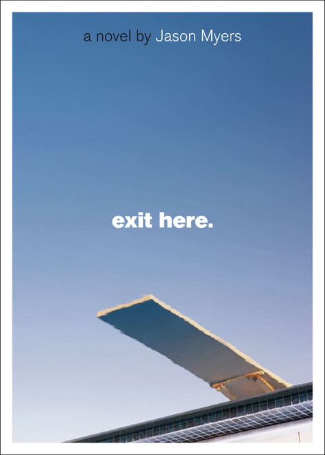 Exit Here. by Jason Myers, 9781416917489