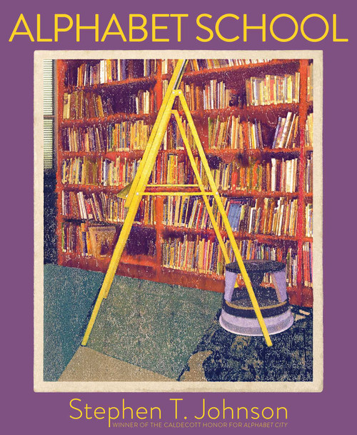 Alphabet School by Stephen T. Johnson, Stephen T. Johnson, 9781416925217