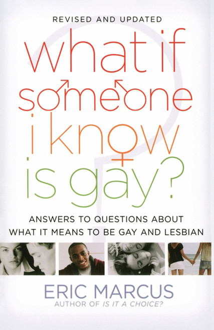 What If Someone I Know Is Gay? (Answers to Questions About What It Means to Be Gay and Lesbian) by Eric Marcus, 9781416949701