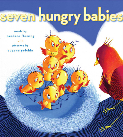 Seven Hungry Babies by Candace Fleming, Eugene Yelchin, 9781416954026
