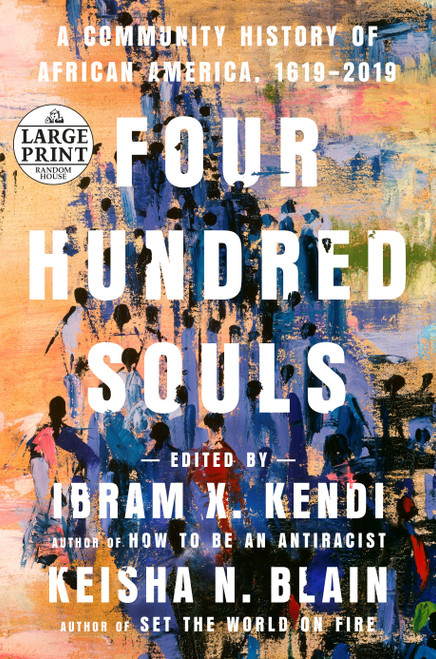 Four Hundred Souls (A Community History of African America, 1619-2019) by Ibram X. Kendi, Keisha N. Blain, 9780593402429