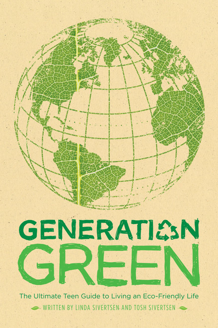 Generation Green (The Ultimate Teen Guide to Living an Eco-Friendly Life) by Linda Sivertsen, Tosh Sivertsen, 9781416961222