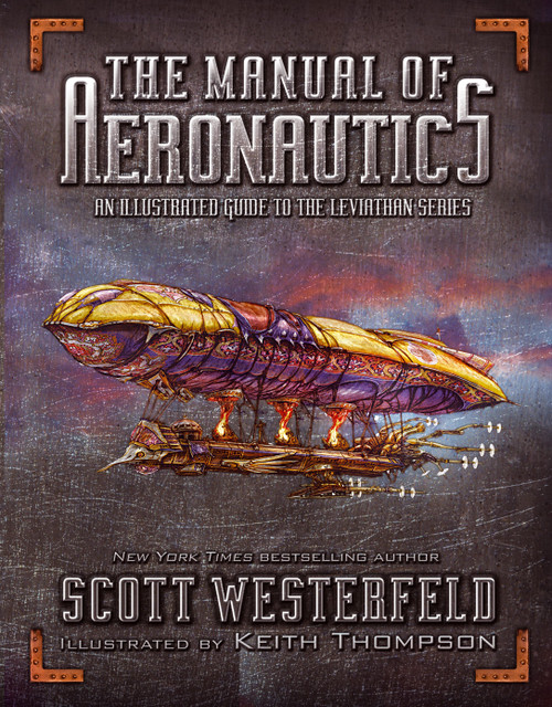 The Manual of Aeronautics (An Illustrated Guide to the Leviathan Series) by Scott Westerfeld, Keith Thompson, 9781416971795