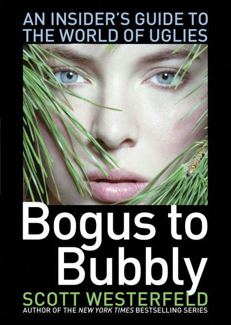 Bogus to Bubbly (An Insider's Guide to the World of Uglies) by Scott Westerfeld, Craig Phillips, 9781416974369