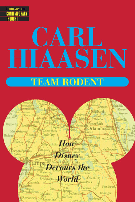 Team Rodent (How Disney Devours the World) by Carl Hiaasen, 9780345422804