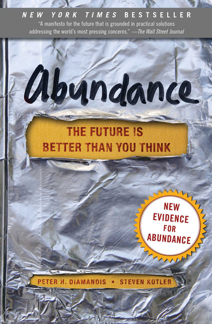 Abundance (The Future Is Better Than You Think) by Peter H. Diamandis, Steven Kotler, 9781451616835