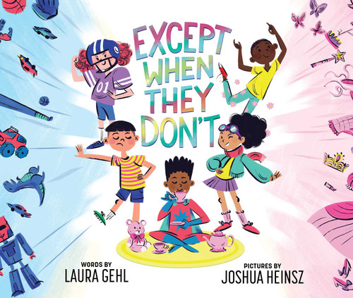 Except When They Don't by Laura Gehl, Joshua Heinsz, 9781499808049