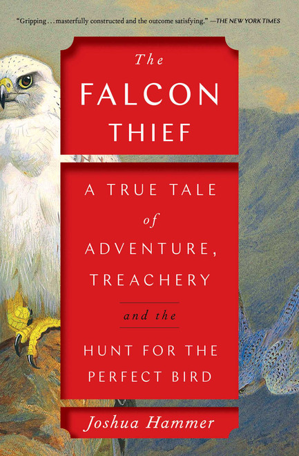 The Falcon Thief (A True Tale of Adventure, Treachery, and the Hunt for the Perfect Bird) - 9781501191909 by Joshua Hammer, 9781501191909