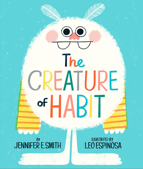 The Creature of Habit by Jennifer E. Smith, Leo Espinosa, 9780593173060
