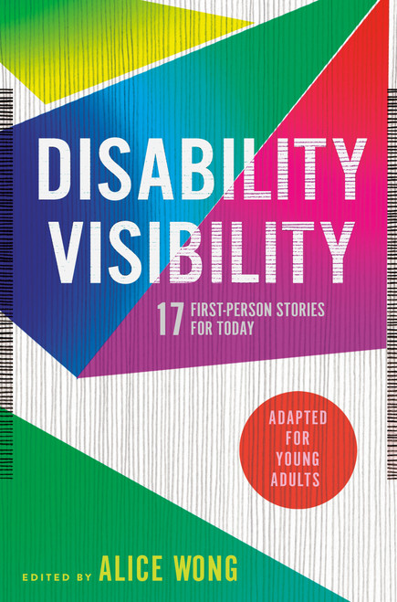 Disability Visibility (Adapted for Young Adults) (17 First-Person Stories for Today) by Alice Wong, 9780593381687