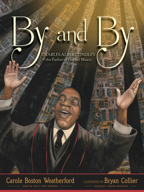 By and By (Charles Albert Tindley, the Father of Gospel Music) by Carole Boston Weatherford, Bryan Collier, 9781534426368