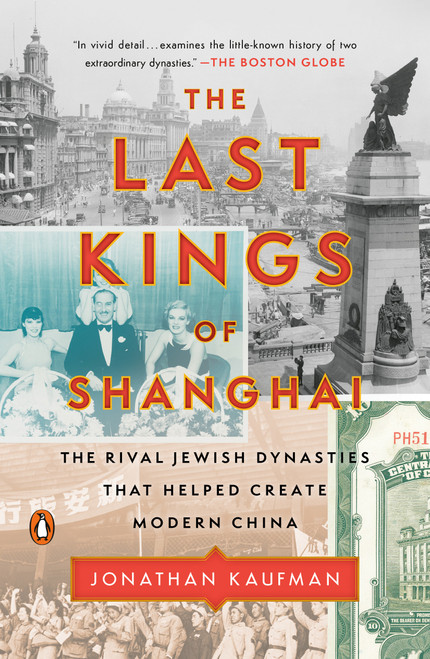 The Last Kings of Shanghai (The Rival Jewish Dynasties That Helped Create Modern China) - 9780735224438 by Jonathan Kaufman, 9780735224438