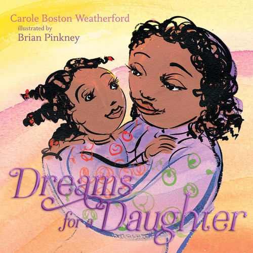 Dreams for a Daughter by Carole Boston Weatherford, Brian Pinkney, 9781534451988