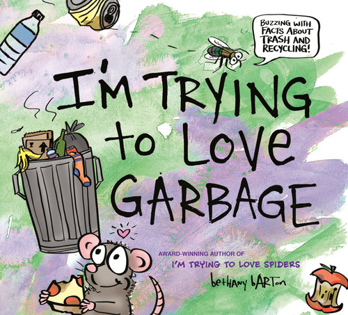 I'm Trying to Love Garbage by Bethany Barton, Bethany Barton, 9780593207031