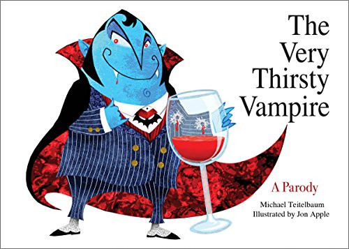 The Very Thirsty Vampire (A Parody) by Michael Teitelbaum, Jon Apple, 9781629147697