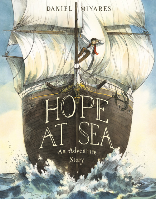 Hope at Sea (An Adventure Story) by Daniel Miyares, 9781984892836