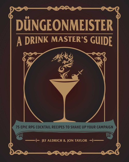 Düngeonmeister (75 Epic RPG Cocktail Recipes to Shake Up Your Campaign) by Jef Aldrich, Jon Taylor, 9781507214657